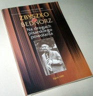 ZBYSZKO BEDNORZ NA DROGACH PISARSKIEGO POWOŁANIA Praca zbiorowa