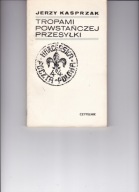 Tropami Powstańczej Przesyłki J Kasprzak