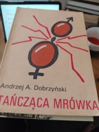 Tańcząca mrówka Andrzej A. Dobrzyński