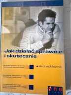 Jak Działać Sprawnie i Skutecznie Autor Andrzej Machnik Helion Rozwój