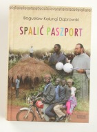 Spalić paszport Bogusław Kalungi Dąbrowski