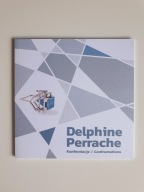 DELPHINE PERRACHE KONFRONTACJE/CONFRONTATIONS, KATALOG WYSTAWY,LEGNICA 2021
