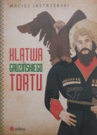 Klątwa gruzińskiego tortu Maciej Jastrzębski