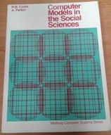Computer Models in the Social Sciences Robert B. Coats, Andrew Parkin