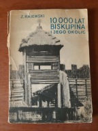 Zdzisław Rajewski - 10000 lat Biskupina i jego okolic