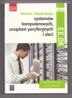 Montaż i eksploatacja systemów komputerowych urządzeń peryferyjnych i sieci