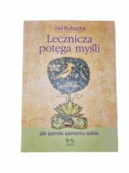 Lecznicza potęga myśli jak pomóc samemu sobie - Ilona Jail Kubacka