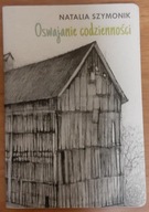 Oswajanie codzienności Natalia Szymonik