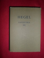 Hegel Estetyka Tom 3 [G.W.H. HEGEL - WYKŁADY O ESTETYCE TOM III] BKF