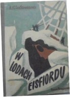 W Lodach Eisfiordu A i C Centkiewiczowie