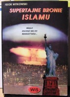 Supertajne bronie ISLAMU, Igor WITKOWSKI [WIS-2 Warszawa 1999]