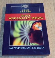 Nasz wspaniały mózg Jean Carper