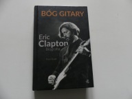 Bóg gitary Eric Clapton Biografia - Paul Scott
