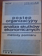 Postęp organizacyjny Analiza skutków ekonomicznych PIEŚCIKOWSKI Zdzisław