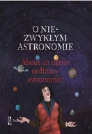 O NIEZWYKŁYM ASTRONOMIE, MIKOŁAJ KOPERNIK, DLA DZIECI, DWUJĘZYCZNA