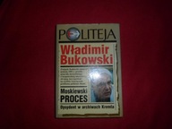 Władimir Bukowski - MOSKIEWSKI PROCES DYSYDENT W ARCHIWACH KREMLA