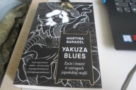 Yakuza blues. Życie i śmierć w szeregach japońskiej mafii Martina Baradel