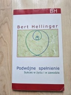 Podwójne spełnienie Sukces w życiu i w zawodzie B. Hellinger Bert Hellinger