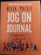 Bella Mackie - Jog on Journal. A practical guide to getting up and Running