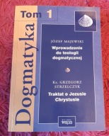 DOGMATYKA Tom I WPROWADZENIE DO TEOLOGII Grzegorz Strzelczyk Majewski AUTOG