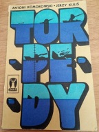 Torpedy Antoni Komorowski Jerzy Kuliś