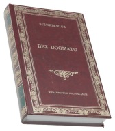 BEZ DOGMATU - HENRYK SIENKIEWICZ - BIBLIOTEKA KLASYKI - NOWA ZAFOLIOWANA!