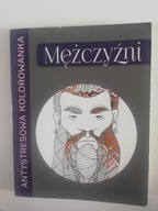 Antystresowa kolorowanka Mężczyźni Praca zbiorowa