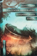 Modlitewnik amerykański, Luizjański blues, Viator - Lucius Shepard