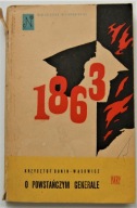 O POWSTAŃCZYM GENERALE . 1863 K. Dunin-Wąsowicz