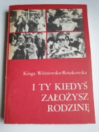 I TY KIEDYŚ ZAŁOŻYSZ RODZINĘ Wiśniewska-Roszkowska