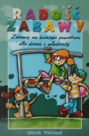 Radość zabawy Zabawy na świeżym powietrzu dla dzieci i młodzieży U.Vohland