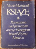 Niccolo Machiavelli KSIĄŻĘ ROZWAŻANIA NAD DZIESIĘCIOKSIĘGIEM HISTORII RZYMU