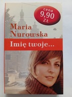 Imię twoje... Maria Nurowska