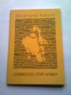 SIEDEMDZIESIĄT CZTERY AUTOBUSY - Katarzyna Pakuła