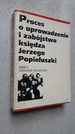 PROCES O UPROWADZENIE I ZABOJSTWO KSIEDZA JERZEGO POPIELUSZKI cz. 2 Zeznani