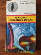 Powtórne stworzenie świata Czesław. Chruszczewski