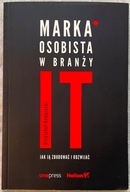 Marka osobista w branży IT. Jak ją zbudować i rozwijać Krzysztof Kempiński