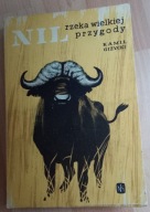 Nil - rzeka wielkiej przygody Kamil Giżycki