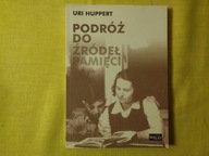 Podróż do źródeł pamięci - Uri Huppert