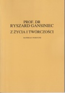 Prof. dr Ryszard Gansiniec. Z życia i twórczości