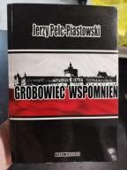 Jerzy Pelc-Piastowski GROBOWIEC WSPOMNIEŃ 2013 Żołnierze Wyklęci Żydokomuna