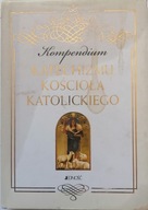 Kompendium katechizmu Kościoła katolickiego Praca zbiorowa