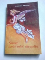 Śmierć może mieć skrzydła Banach Andrzej