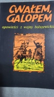 Cwałem, galopem. Opowieści z wojny bolszewickiej