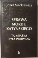 Sprawa mordu katyńskiego - Józef Mackiewicz