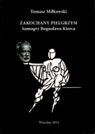 ZAKOCHANY PIELGRZYM Samogry Bogusława Kierca Tomasz Miłkowski