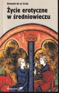 Życie erotyczne w średniowieczu ; jak nowa