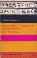 KIEDY PIASKI EGIPSKIE PRZEMÓWIŁY PO GRECKU ANNA ŚWIDEREK