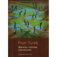 Piotr Turek Wibracje i rozmowy koloraturowe