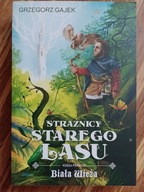 Strażnicy Starego Lasu Księga 1 Biała wieża Grzegorz Gajek